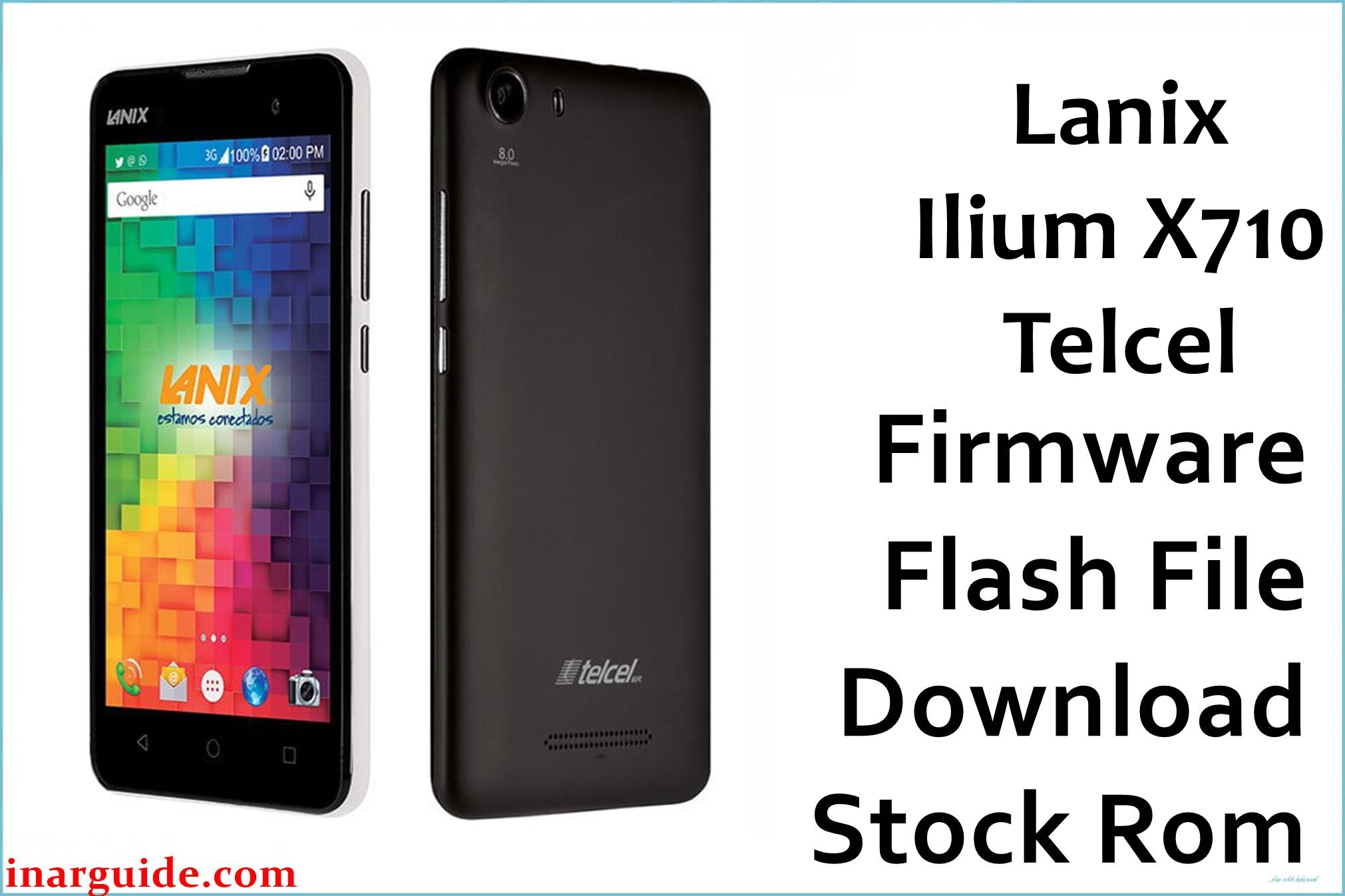 Lanix Ilium X710 Telcel Firmware Flash File Download [Stock Rom] | Inar  Guide